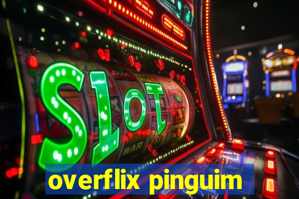 overflix pinguim